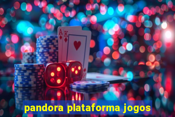 pandora plataforma jogos